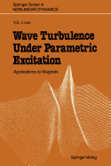 Wave Turbulence Under Parametric Excitation: Applications to Magnets