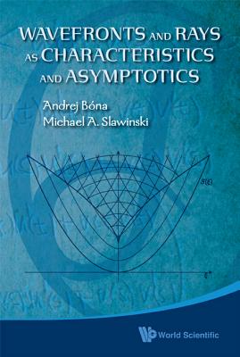 Wavefronts and Rays as Characteristics and Asymptotics - Slawinski, Michael A, and Bona, Andrej