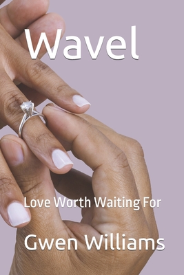 Wavel: Love Worth Waiting For - Williams, Gwen