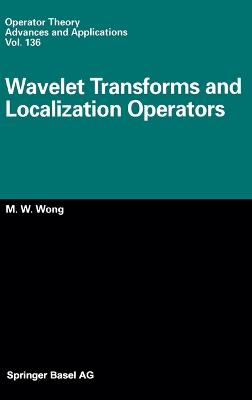 Wavelet Transforms and Localization Operators - Falk, Michael, and Wong, Man-Wah