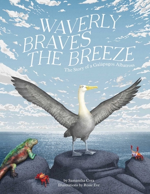 Waverly Braves the Breeze: The Story of a Galapagos Albatross (Friendship Books for Kids, Kids Book about Fear) - Cora, Samantha