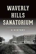 Waverly Hills Sanatorium: A History