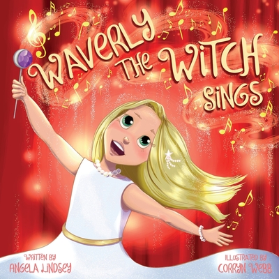 Waverly the Witch Sings: The Choir of Magical Arts - Lindsey, Angela