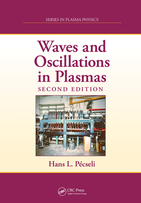 Waves and Oscillations in Plasmas - Pcseli, Hans L