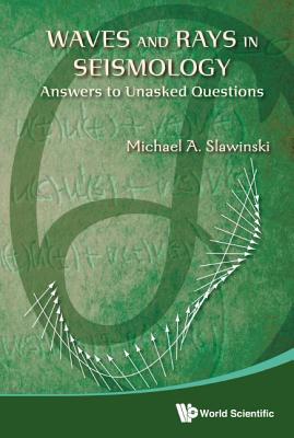 Waves And Rays In Seismology: Answers To Unasked Questions - Slawinski, Michael A