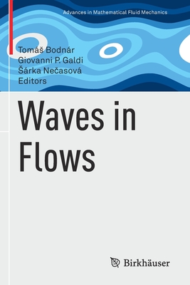 Waves in Flows - Bodnr, Toms (Editor), and Galdi, Giovanni P. (Editor), and Necasov, Srka (Editor)