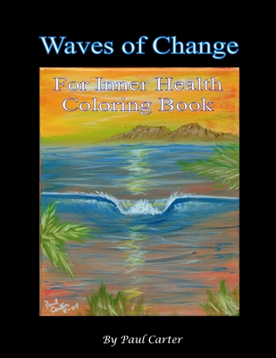 Waves of Change: For Inner Health Coloring Book - Carter, Paul
