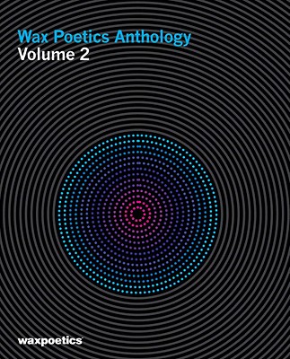 Wax Poetics Anthology, Volume 2 - Wax Poetics Inc (Creator)