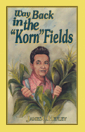 Way Back in the Korn Fields (Second Edition)