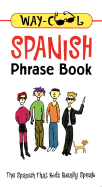 Way-Cool Spanish Phrase Book: The Spanish That Kids Really Speak