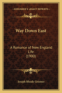 Way Down East: A Romance of New England Life (1900)