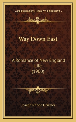 Way Down East: A Romance of New England Life (1900) - Grismer, Joseph Rhode
