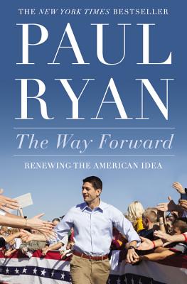 Way Forward: Renewing the American Idea - Ryan, Paul