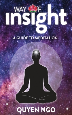 Way Of Insight: A Guide to Meditation - Ngo, Quyen