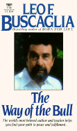 Way of the Bull - Buscaflia, Leo F, and Buscaglia, Leo F, PH.D.