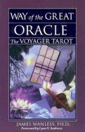 Way of the Great Oracle: Voyager Tarot: The Voyager Tarot - Wanless, James, PhD