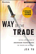 Way of the Trade with Access Code: Tactical Applications of Underground Trading Methods for Traders and Investors
