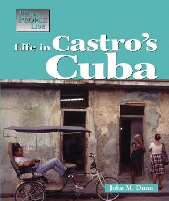 Way People Live: Life in Castros Cuba - Dunn, John M, and Dunn John, M