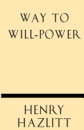 Way to Will-Power - Hazlitt, Henry