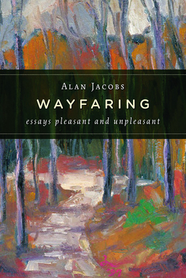 Wayfaring: Essays Pleasant and Unpleasant - Jacobs, Alan