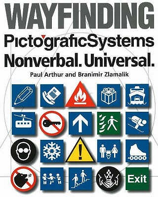 Wayfinding "PictograficSystems": Nonverbal. Universal - Arthur, Paul, and Zlamalik, Branimir