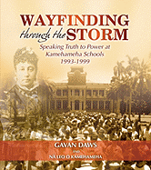 Wayfinding Through the Storm: Speaking Truth to Power at Kamehameha Schools 1993-1999