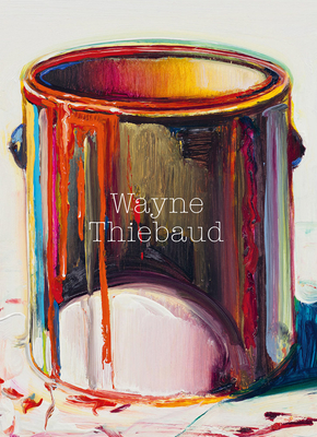 Wayne Thiebaud - Kster, Ulf (Editor), and Bishop, Janet (Text by), and Kaufman, Jason Edward (Text by)