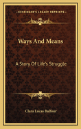 Ways and Means: A Story of Life's Struggle