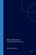 Ways of Knowing: Ten Interdisciplinary Essays