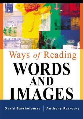 Ways of Reading Words and Images - Bartholomae Petrosky, and Bartholomae, David (Composer), and Petrosky, Anthony (Composer)