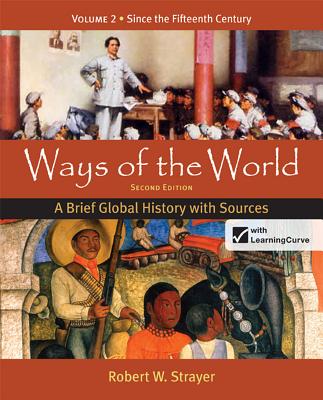 Ways of the World: A Brief Global History with Sources, Volume 2 - Strayer, Robert W