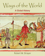 Ways of the World a Global History - Robert W. Strayer