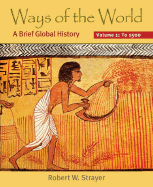 Ways of the World, Volume 1: A Brief Global History: To 1500