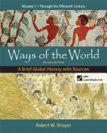 Ways of the World: Volume 1: A Brief Global History with Sources: Through the Fifteenth Century