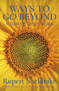 Ways to Go Beyond and Why They Work: Seven Spiritual Practices in a Scientific Age