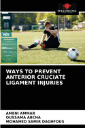 Ways to Prevent Anterior Cruciate Ligament Injuries