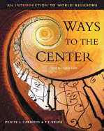 Ways to the Center: An Introduction to World Religions - Carmody, Denise L, and Brink, T L