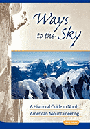 Ways to the Sky: A Historical Guide to North American Mountaineering