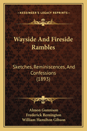 Wayside and Fireside Rambles: Sketches, Reminiscences, and Confessions (1893)