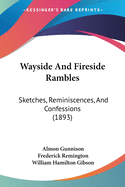 Wayside And Fireside Rambles: Sketches, Reminiscences, And Confessions (1893)