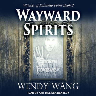 Wayward Spirits - Wang, Wendy, and Bentley, Amy Melissa (Read by)