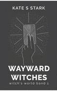 Wayward Witches: Witch's World 1