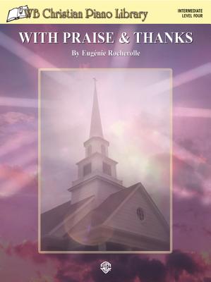 WB Christian Piano Library: With Praise & Thanks - Rocherolle, Eugnie R