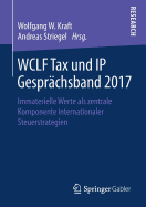 Wclf Tax Und IP Gesprchsband 2017: Immaterielle Werte ALS Zentrale Komponente Internationaler Steuerstrategien