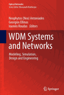 WDM Systems and Networks: Modeling, Simulation, Design and Engineering - Antoniades, Neophytos (Neo) (Editor), and Ellinas, Georgios (Editor), and Roudas, Ioannis (Editor)