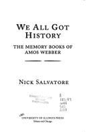 We All Got History: The Memory Books of Amos Webber - Salvatore, Nick