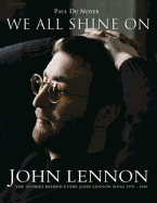 We All Shine on: The Stories Behind Every John Lennon Song 1970 - 1980