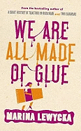We are All Made of Glue
