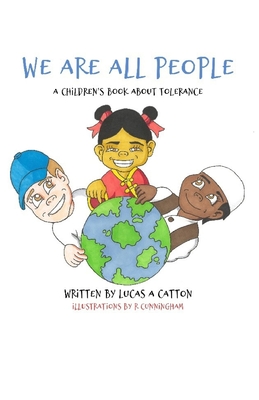 We Are All People: A Children's Book About Tolerance - Catton, Lucas A