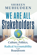 We Are All Stakeholders: Culture, Politics, and Radical Accountability in the Boardroom